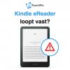 Kindle Ereader loopt vast en TouchFix laat zien hoe je het oplost